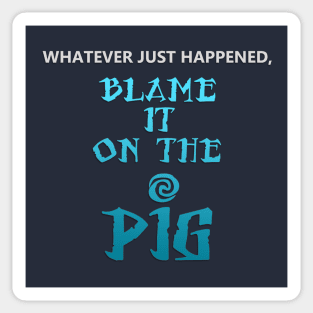 Blame It on the Pig Sticker